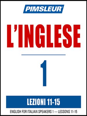 cover image of Pimsleur English for Italian Speakers Level 1 Lessons 11-15 MP3